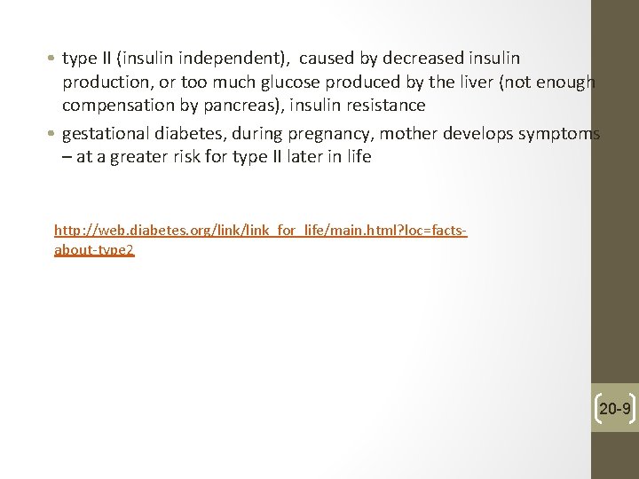  • type II (insulin independent), caused by decreased insulin production, or too much