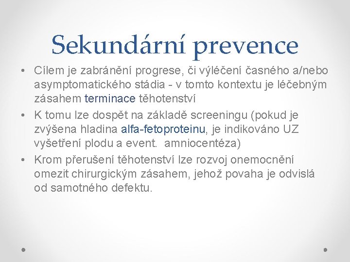 Sekundární prevence • Cílem je zabránění progrese, či výléčení časného a/nebo asymptomatického stádia -