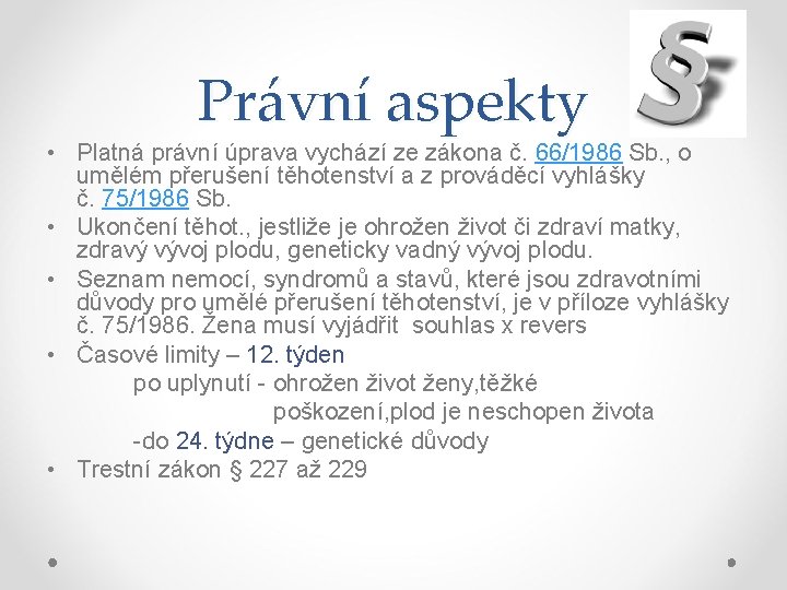 Právní aspekty • Platná právní úprava vychází ze zákona č. 66/1986 Sb. , o