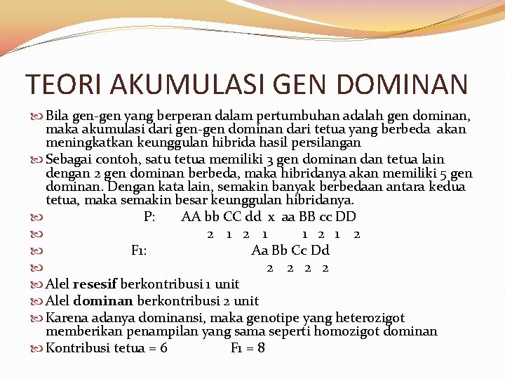 TEORI AKUMULASI GEN DOMINAN Bila gen-gen yang berperan dalam pertumbuhan adalah gen dominan, maka