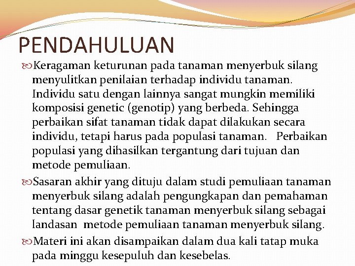 PENDAHULUAN Keragaman keturunan pada tanaman menyerbuk silang menyulitkan penilaian terhadap individu tanaman. Individu satu