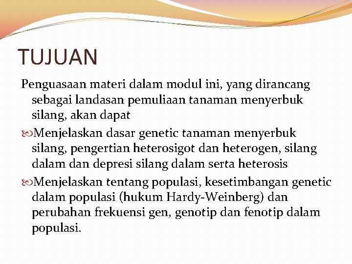 TUJUAN Penguasaan materi dalam modul ini, yang dirancang sebagai landasan pemuliaan tanaman menyerbuk silang,