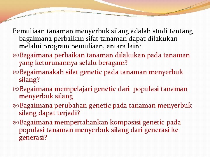 Pemuliaan tanaman menyerbuk silang adalah studi tentang bagaimana perbaikan sifat tanaman dapat dilakukan melalui