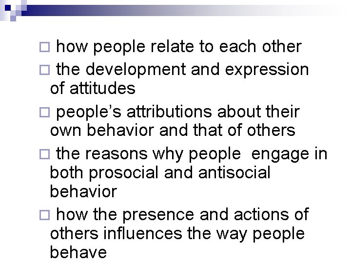 how people relate to each other ¨ the development and expression of attitudes ¨