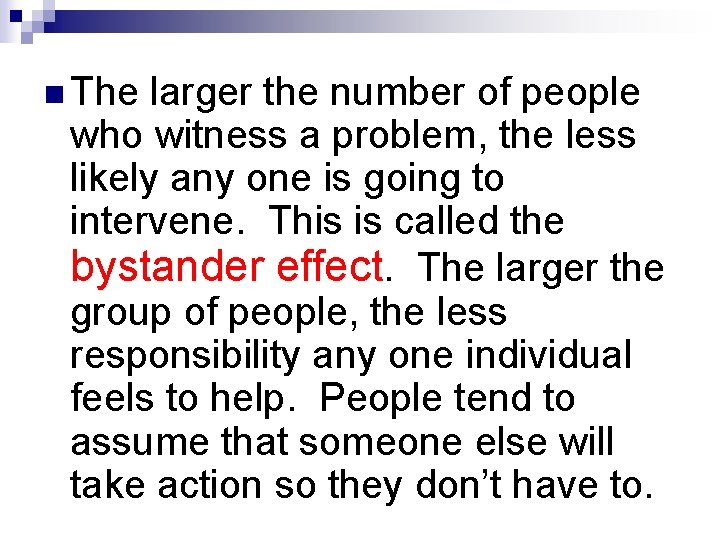 n The larger the number of people who witness a problem, the less likely