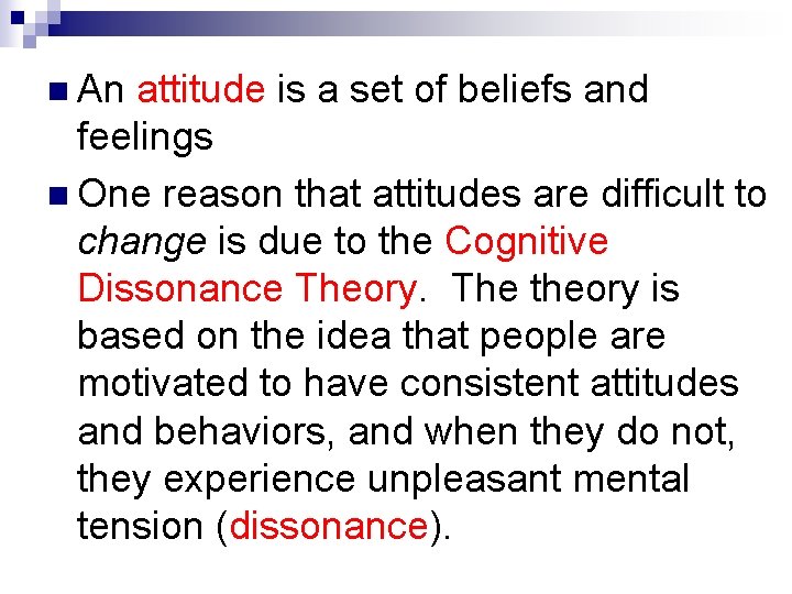 n An attitude is a set of beliefs and feelings n One reason that