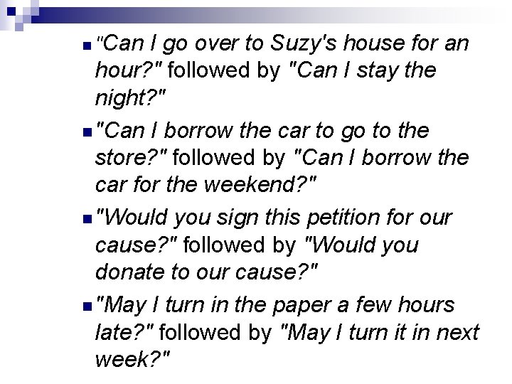 Can I go over to Suzy's house for an hour? " followed by "Can