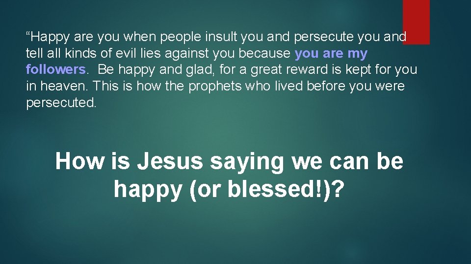 “Happy are you when people insult you and persecute you and tell all kinds