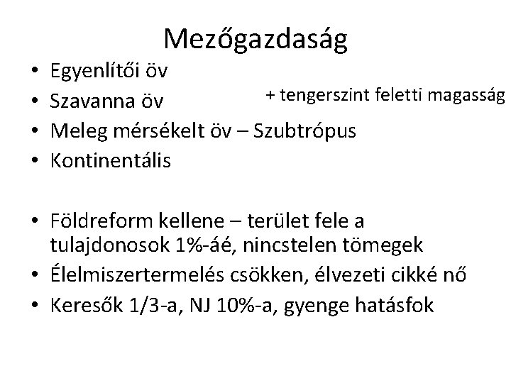 Mezőgazdaság • • Egyenlítői öv + tengerszint feletti magasság Szavanna öv Meleg mérsékelt öv