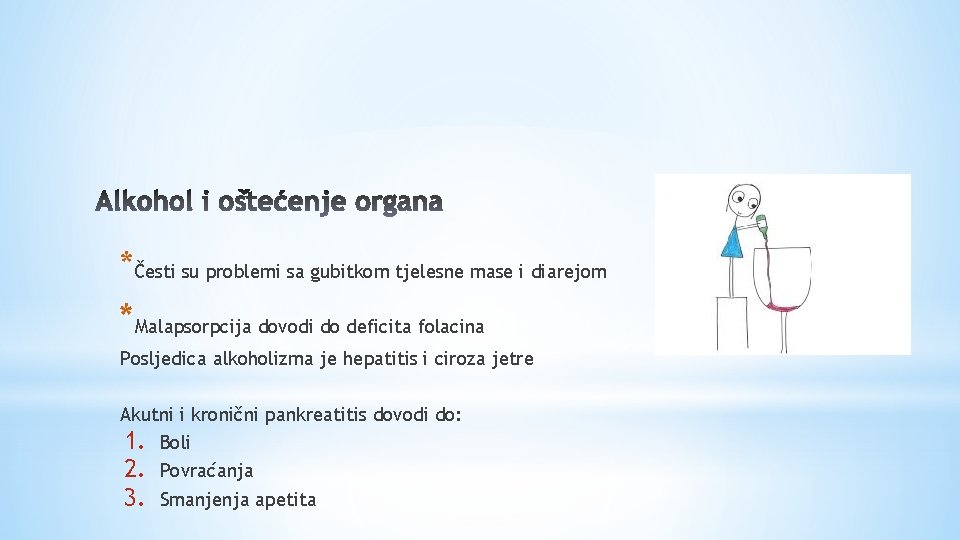 *Česti su problemi sa gubitkom tjelesne mase i diarejom *Malapsorpcija dovodi do deficita folacina