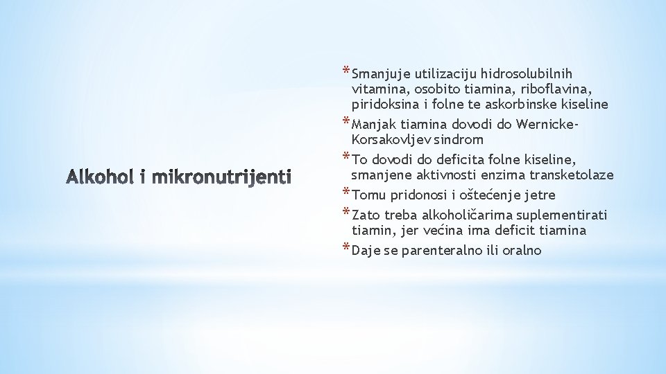 * Smanjuje utilizaciju hidrosolubilnih vitamina, osobito tiamina, riboflavina, piridoksina i folne te askorbinske kiseline