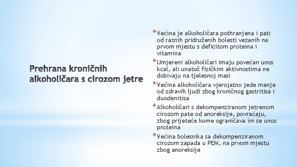 * Većina je alkoholičara pothranjena i pati od raznih pridruženih bolesti vezanih na prvom