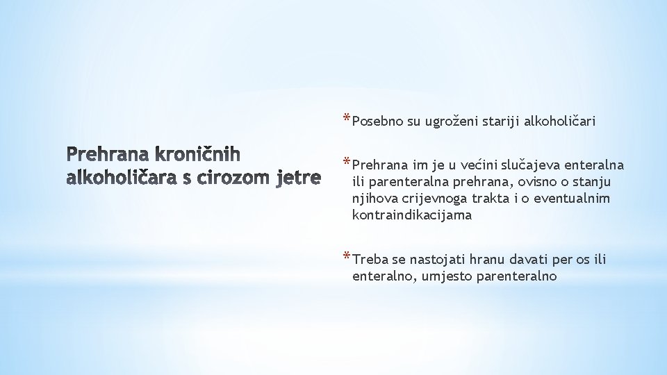 * Posebno su ugroženi stariji alkoholičari * Prehrana im je u većini slučajeva enteralna