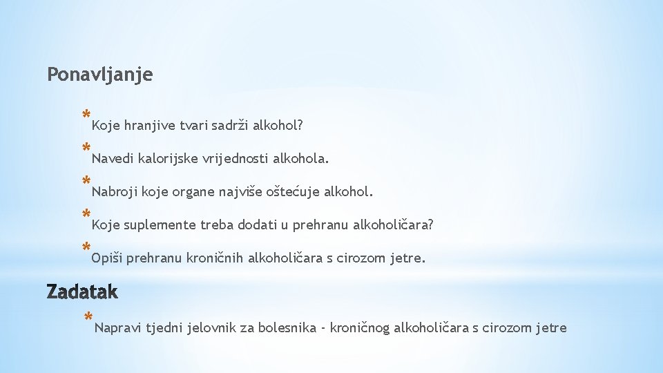 Ponavljanje *Koje hranjive tvari sadrži alkohol? *Navedi kalorijske vrijednosti alkohola. *Nabroji koje organe najviše