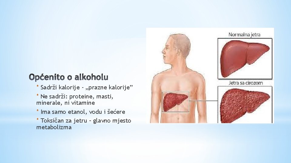 * Sadrži kalorije - „prazne kalorije” * Ne sadrži: proteine, masti, minerale, ni vitamine