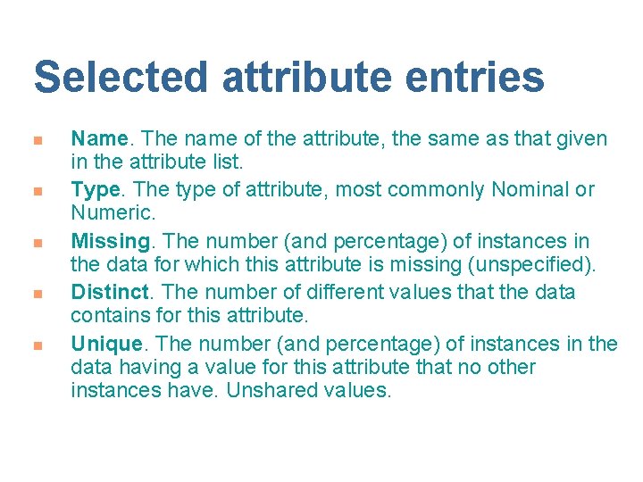 Selected attribute entries n n n Name. The name of the attribute, the same