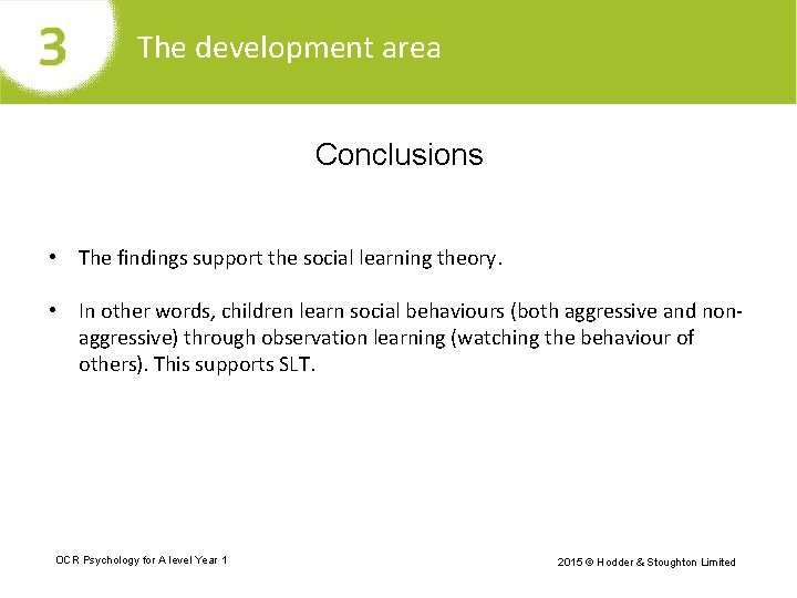 The development area Conclusions • The findings support the social learning theory. • In