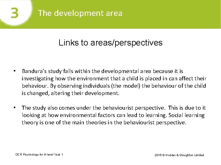 The development area Links to areas/perspectives • Bandura’s study falls within the developmental area