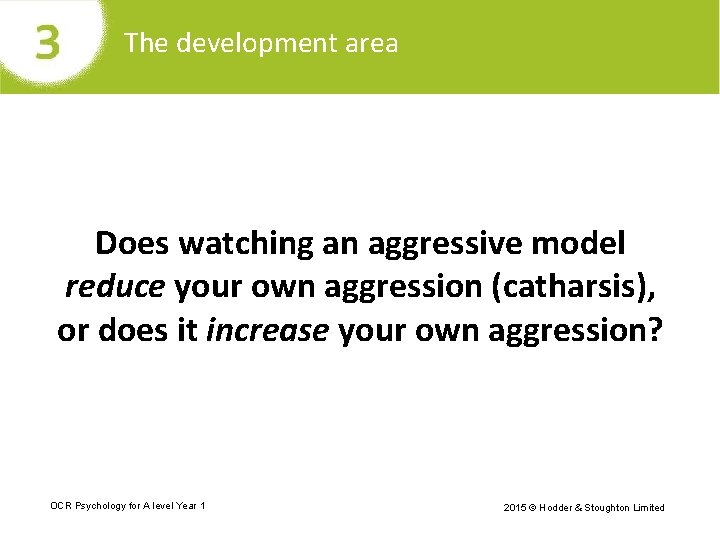 The development area Does watching an aggressive model reduce your own aggression (catharsis), or