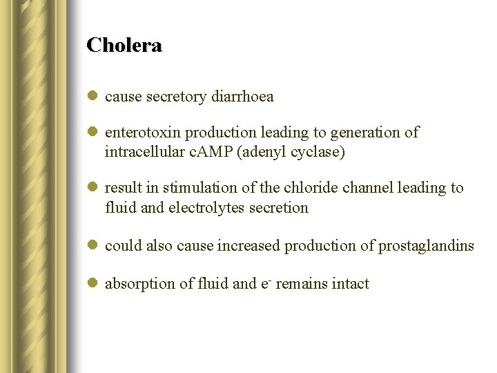 Cholera l cause secretory diarrhoea l enterotoxin production leading to generation of intracellular c.