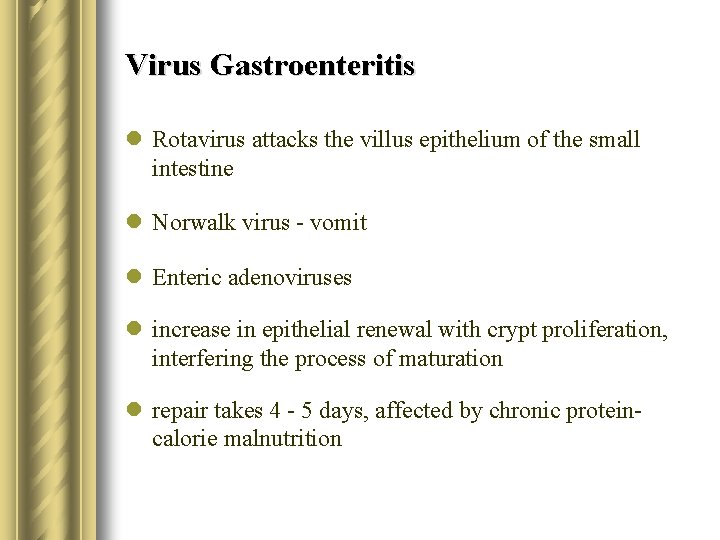 Virus Gastroenteritis l Rotavirus attacks the villus epithelium of the small intestine l Norwalk
