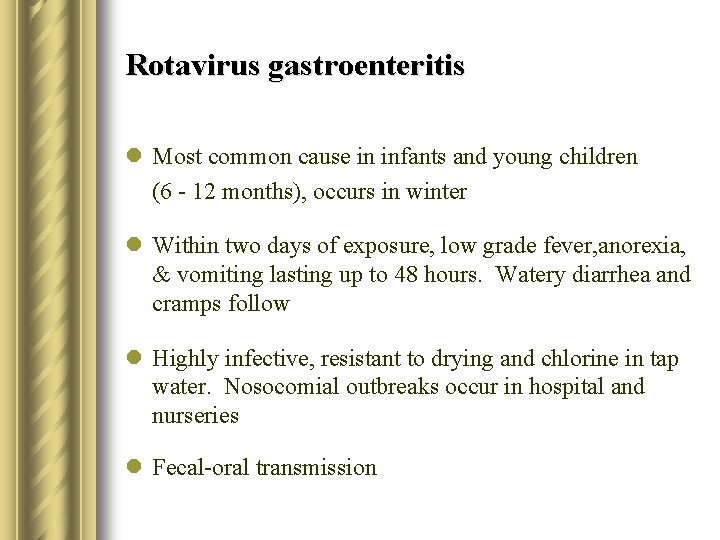 Rotavirus gastroenteritis l Most common cause in infants and young children (6 - 12
