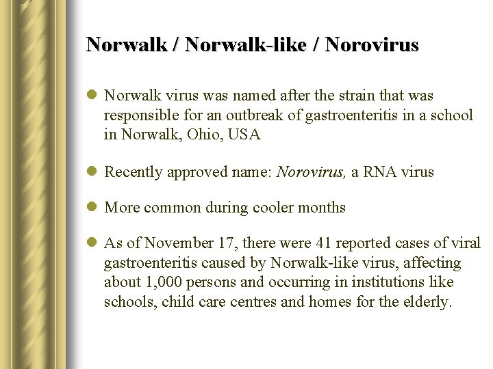 Norwalk / Norwalk-like / Norovirus l Norwalk virus was named after the strain that