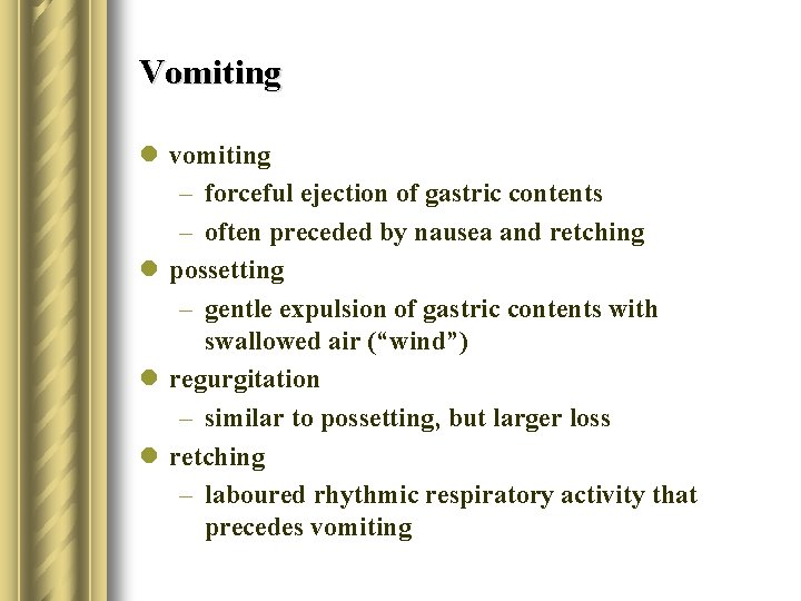 Vomiting l vomiting – forceful ejection of gastric contents – often preceded by nausea