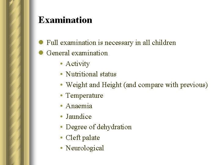 Examination l Full examination is necessary in all children l General examination • Activity
