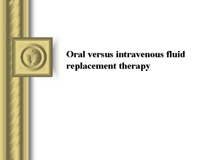 Oral versus intravenous fluid replacement therapy 