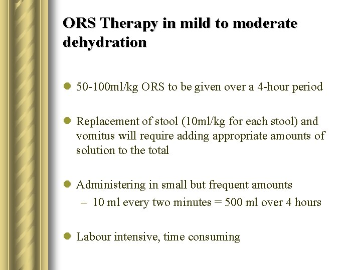ORS Therapy in mild to moderate dehydration l 50 -100 ml/kg ORS to be