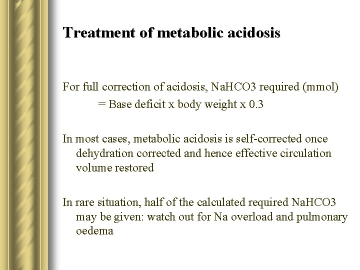 Treatment of metabolic acidosis For full correction of acidosis, Na. HCO 3 required (mmol)