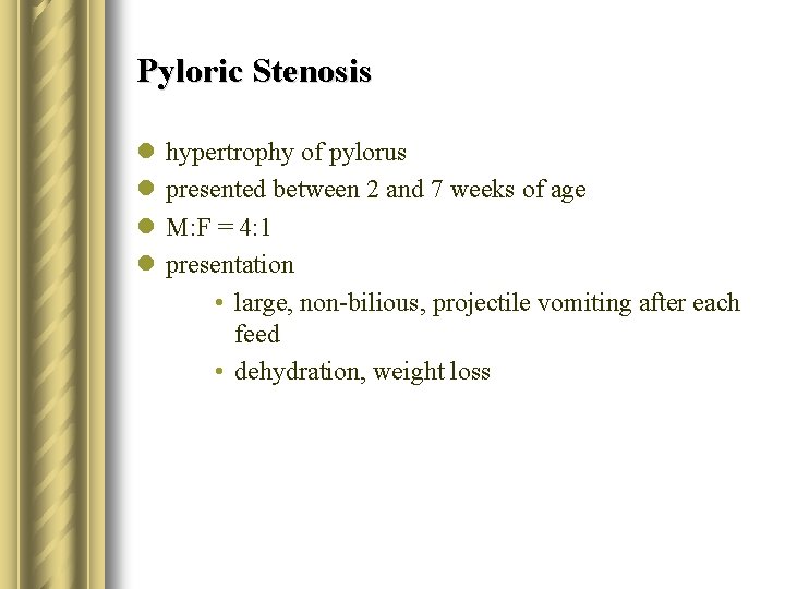 Pyloric Stenosis l l hypertrophy of pylorus presented between 2 and 7 weeks of
