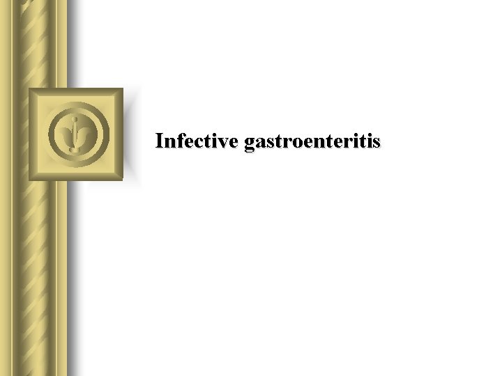 Infective gastroenteritis 