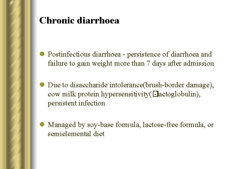 Chronic diarrhoea l Postinfectious diarrhoea - persistence of diarrhoea and failure to gain weight