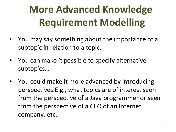 More Advanced Knowledge Requirement Modelling • You may something about the importance of a