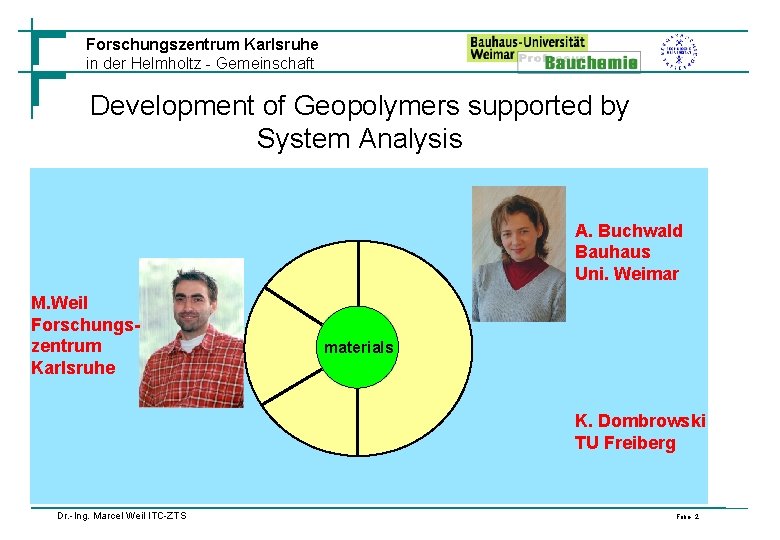 Forschungszentrum Karlsruhe in der Helmholtz - Gemeinschaft Development of Geopolymers supported by System Analysis