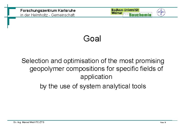 Forschungszentrum Karlsruhe in der Helmholtz - Gemeinschaft Goal Selection and optimisation of the most