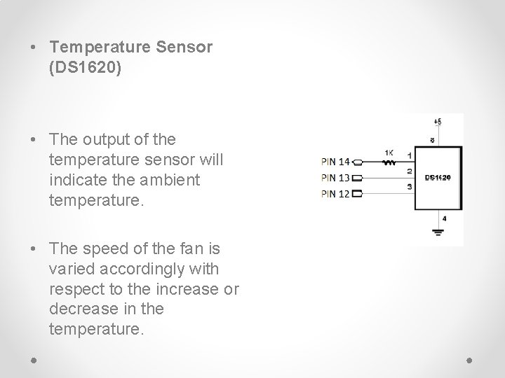  • Temperature Sensor (DS 1620) • The output of the temperature sensor will