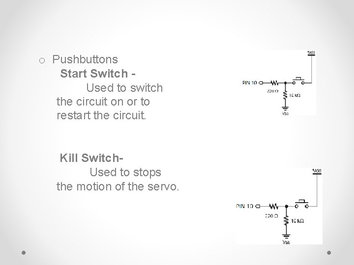 o Pushbuttons Start Switch Used to switch the circuit on or to restart the