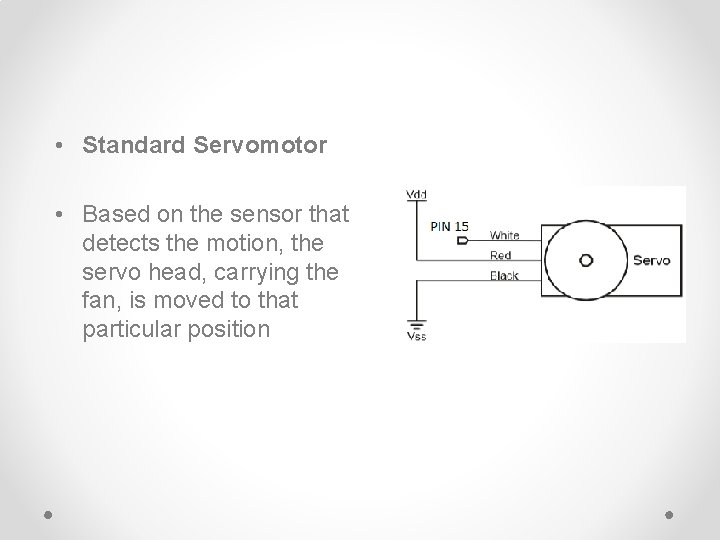  • Standard Servomotor • Based on the sensor that detects the motion, the