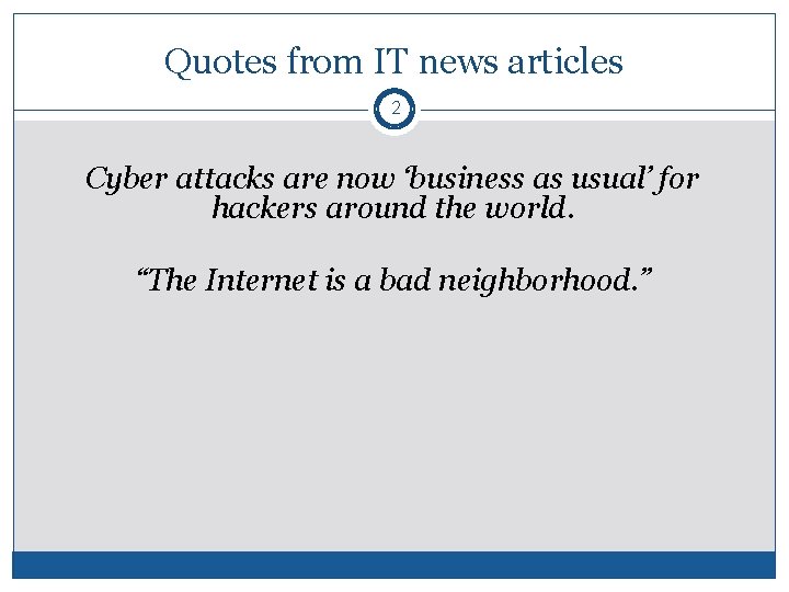 Quotes from IT news articles 2 Cyber attacks are now ‘business as usual’ for