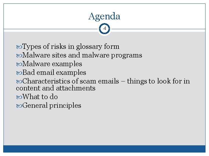 Agenda 4 Types of risks in glossary form Malware sites and malware programs Malware