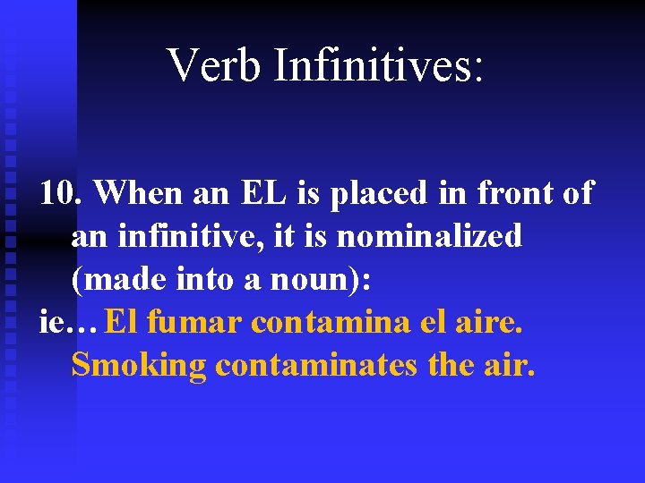 Verb Infinitives: 10. When an EL is placed in front of an infinitive, it