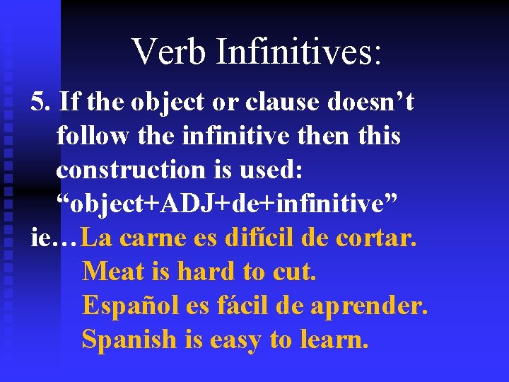 Verb Infinitives: 5. If the object or clause doesn’t follow the infinitive then this