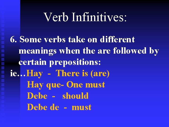 Verb Infinitives: 6. Some verbs take on different meanings when the are followed by