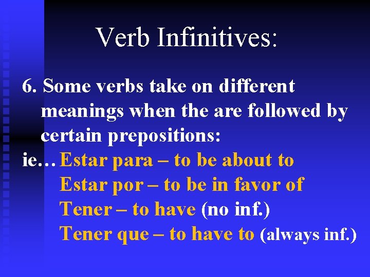 Verb Infinitives: 6. Some verbs take on different meanings when the are followed by