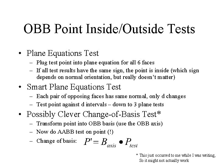 OBB Point Inside/Outside Tests • Plane Equations Test – Plug test point into plane