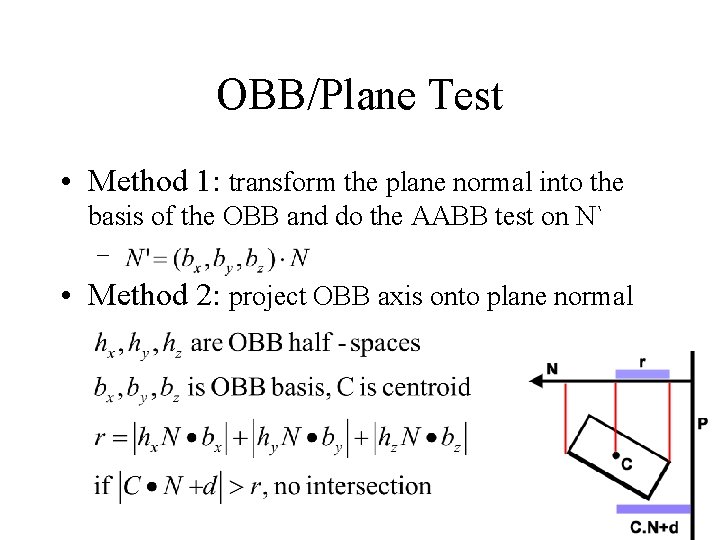 OBB/Plane Test • Method 1: transform the plane normal into the basis of the