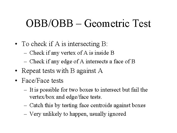 OBB/OBB – Geometric Test • To check if A is intersecting B: – Check